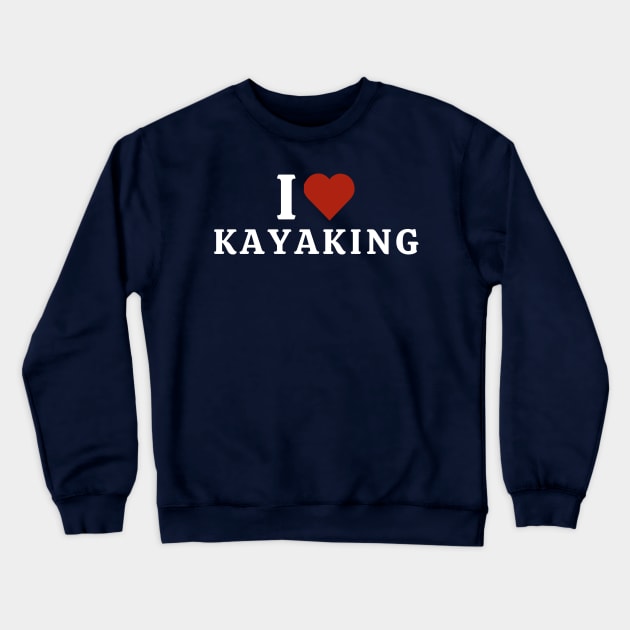 I Love Kayaking Crewneck Sweatshirt by Hayden Mango Collective 